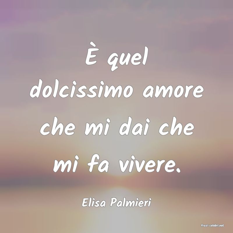 frasi di  Elisa Palmieri
