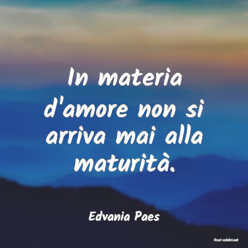frasi di  Edvania Paes

