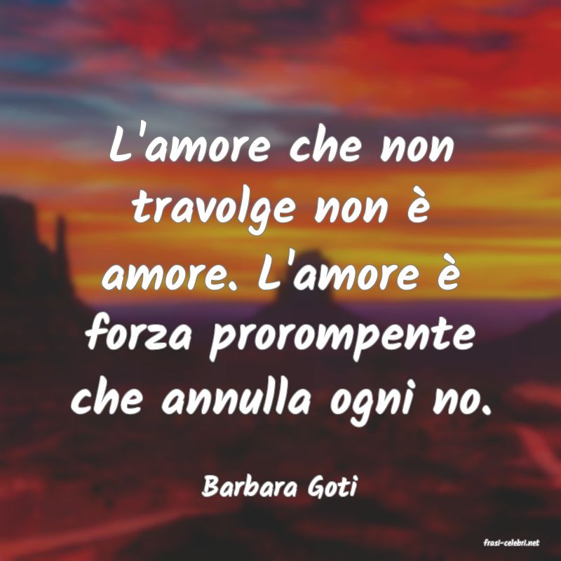 frasi di  Barbara Goti
