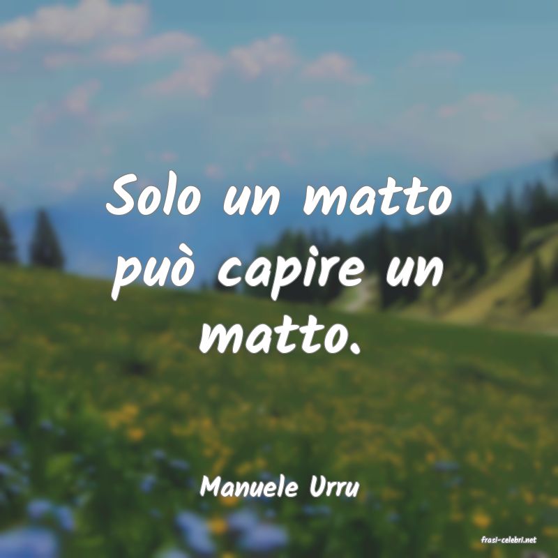 frasi di  Manuele Urru
