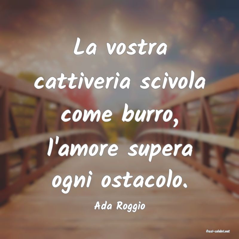 frasi di  Ada Roggio
