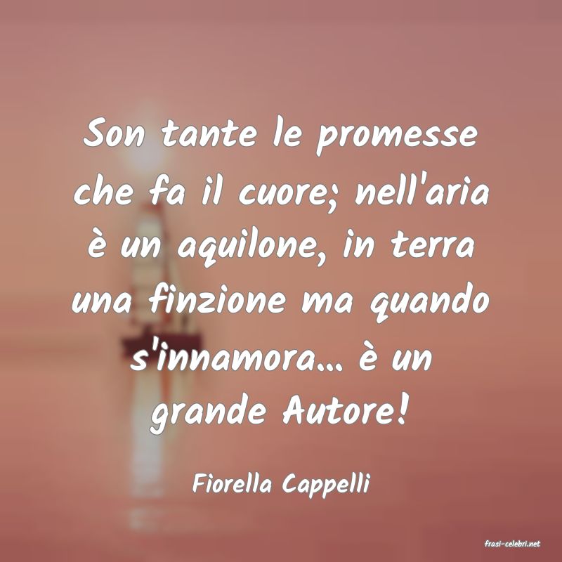 frasi di  Fiorella Cappelli
