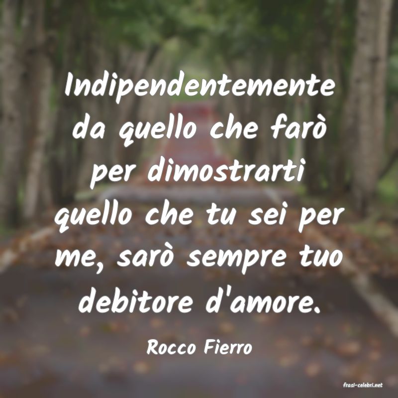 frasi di  Rocco Fierro
