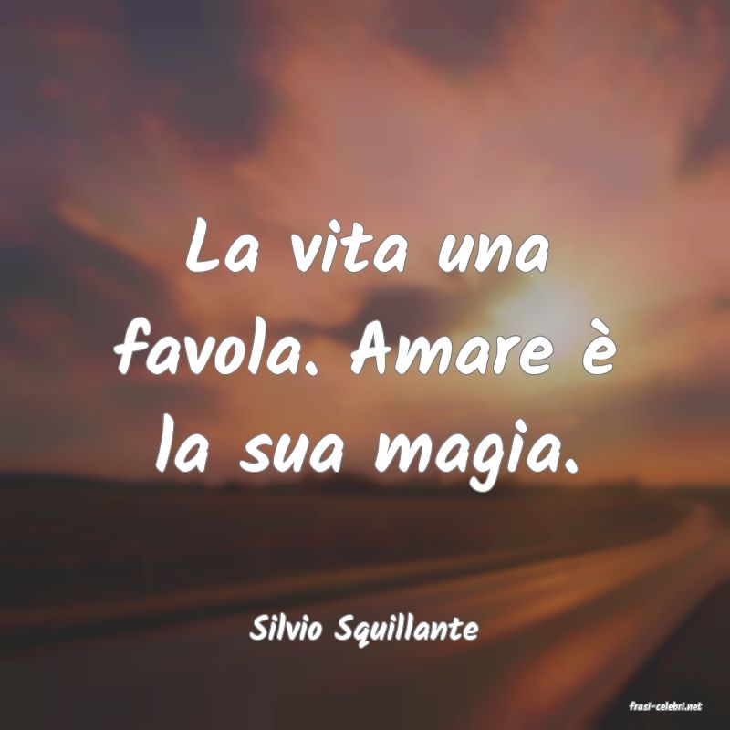 frasi di  Silvio Squillante
