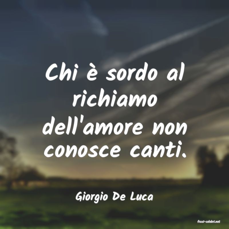 frasi di  Giorgio De Luca
