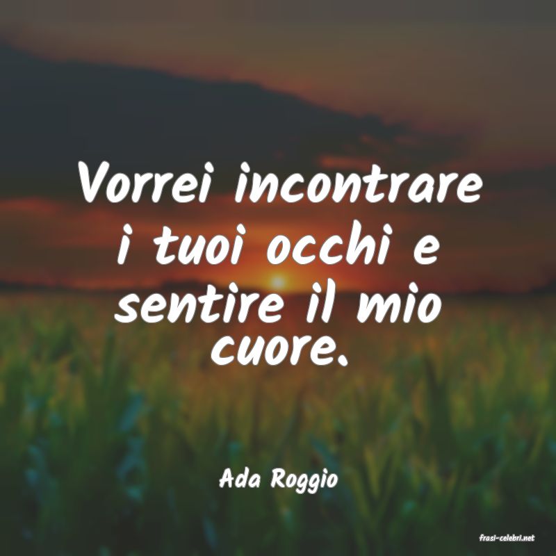 frasi di  Ada Roggio
