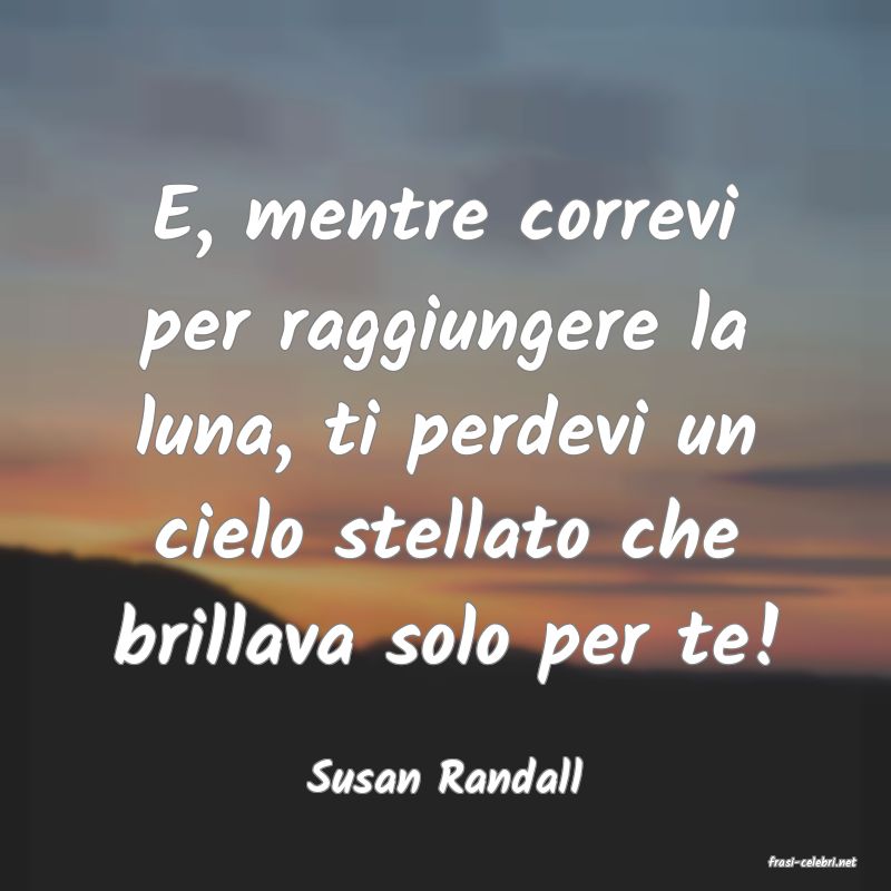 frasi di  Susan Randall
