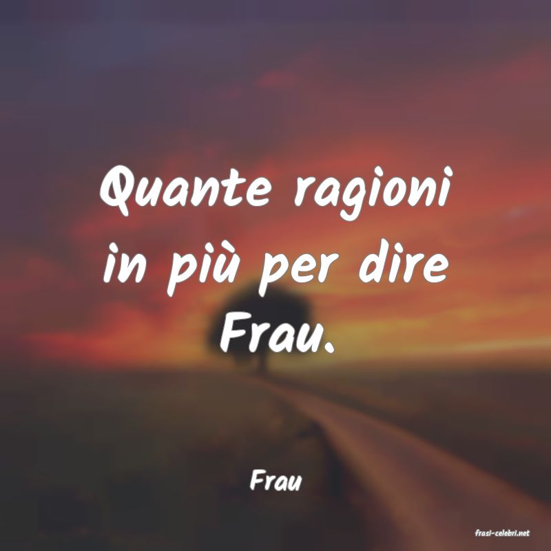frasi di  Frau
