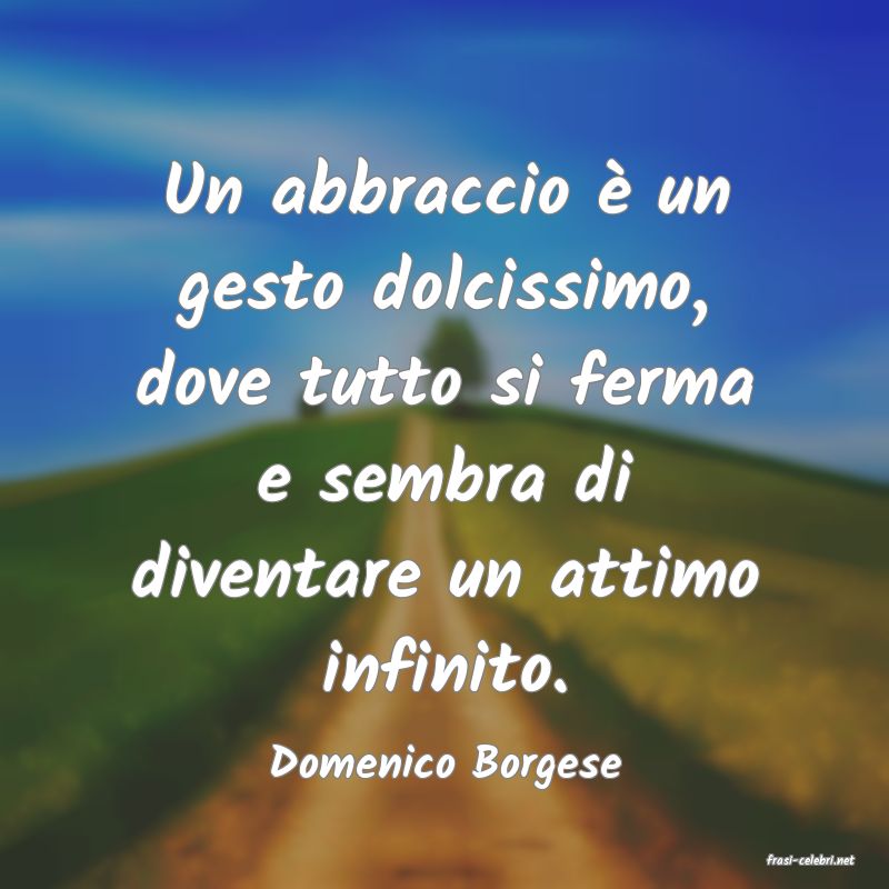 frasi di  Domenico Borgese
