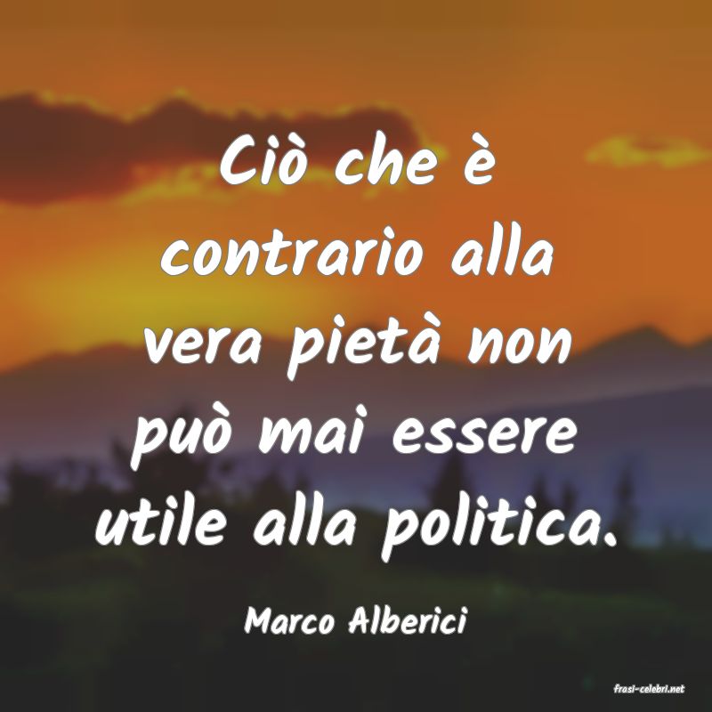 frasi di  Marco Alberici
