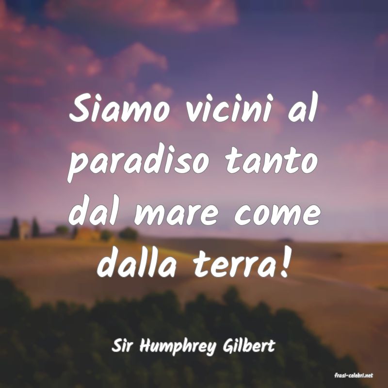 frasi di Sir Humphrey Gilbert