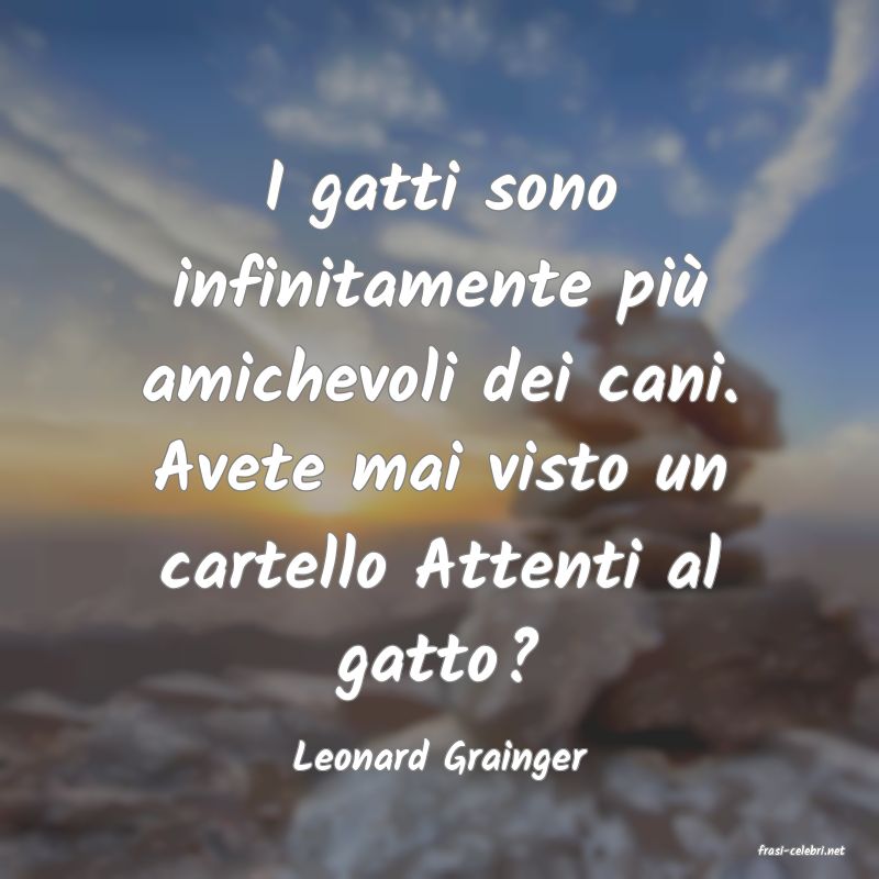 frasi di  Leonard Grainger
