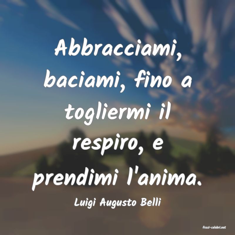 frasi di  Luigi Augusto Belli
