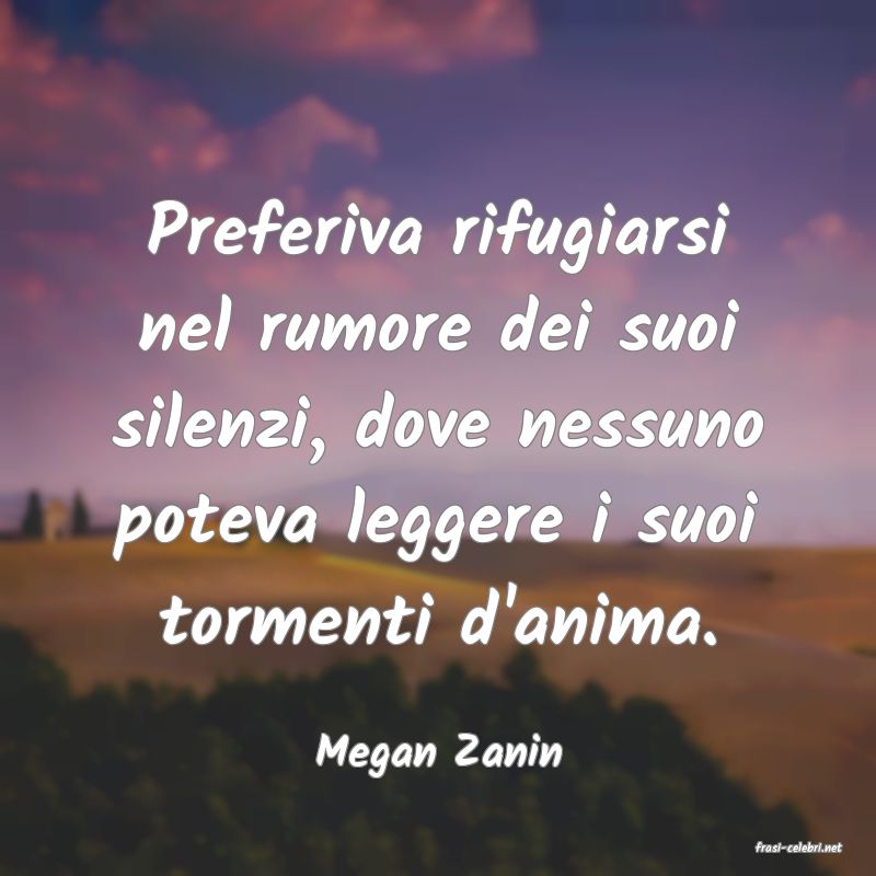 frasi di  Megan Zanin
