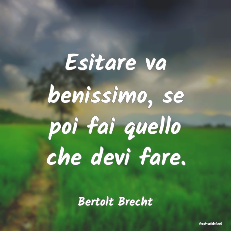 frasi di  Bertolt Brecht
