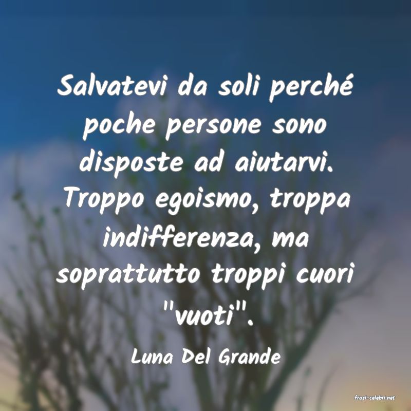 frasi di  Luna Del Grande

