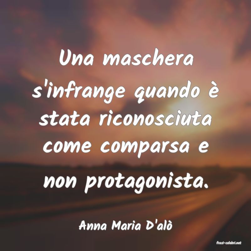 frasi di Anna Maria D'al
