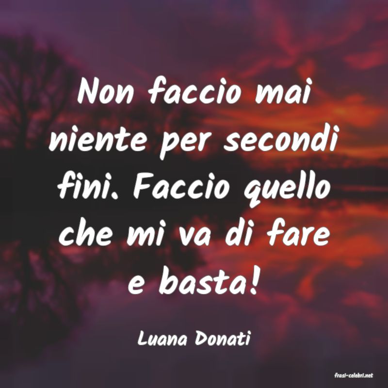 frasi di  Luana Donati

