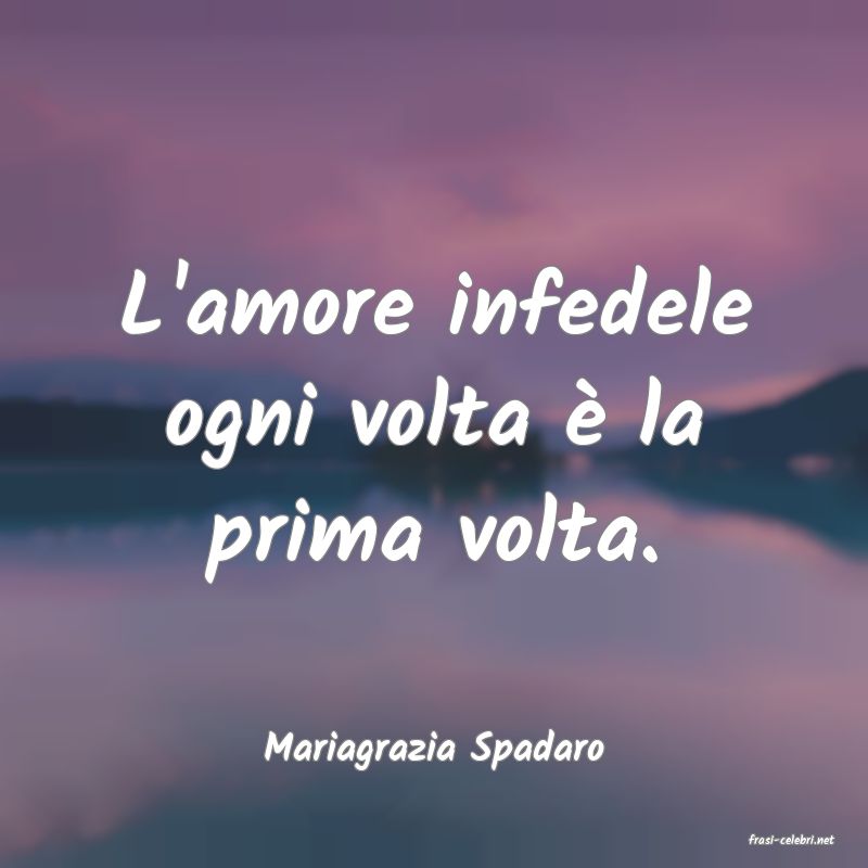 frasi di  Mariagrazia Spadaro
