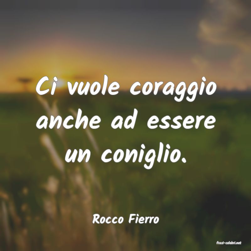 frasi di  Rocco Fierro
