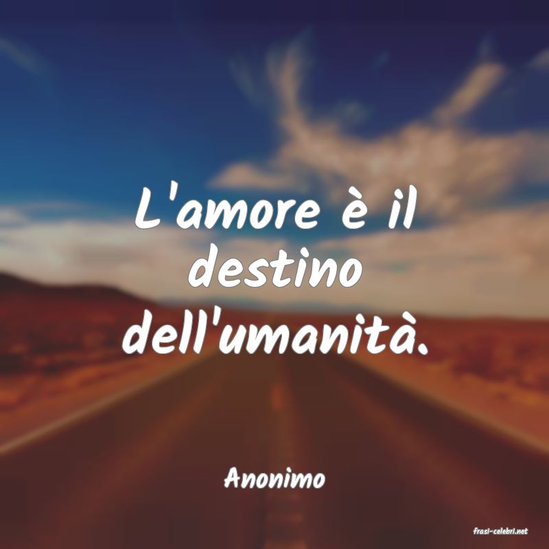 frasi di  Anonimo
