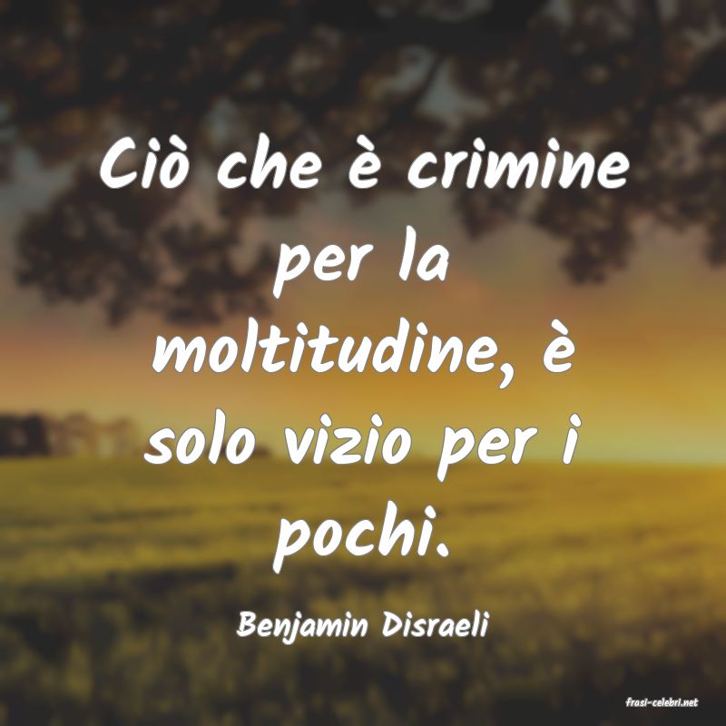 frasi di  Benjamin Disraeli
