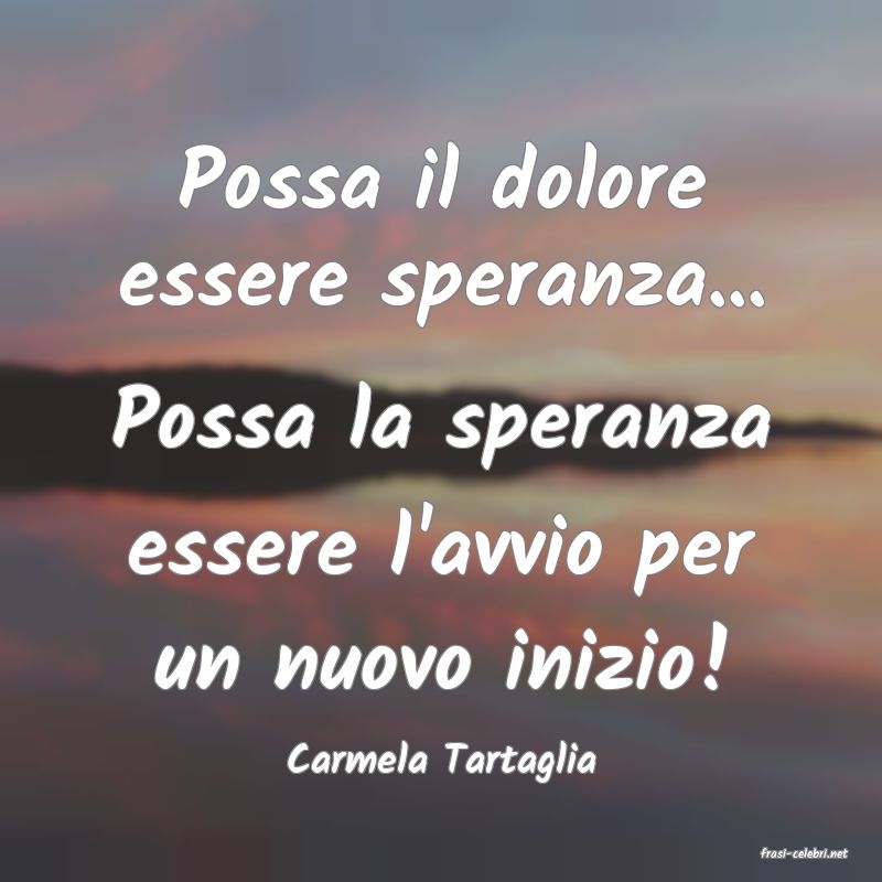 frasi di  Carmela Tartaglia
