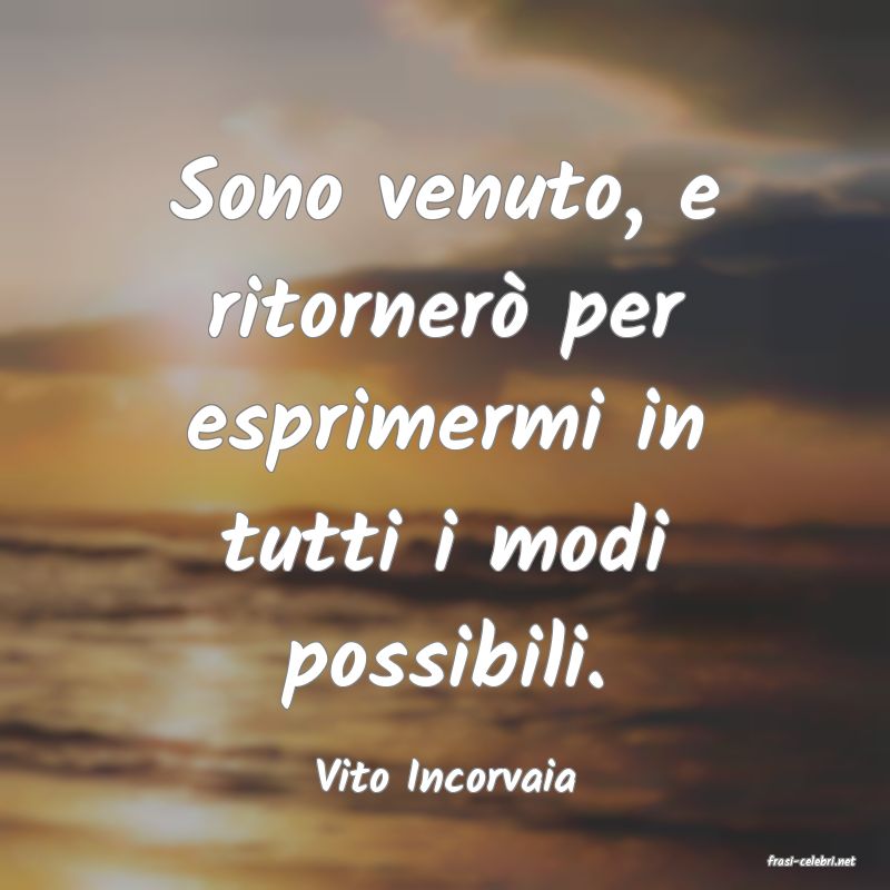 frasi di  Vito Incorvaia
