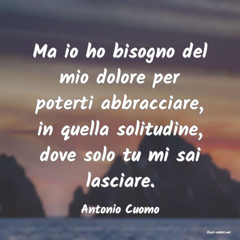 frasi di  Antonio Cuomo
