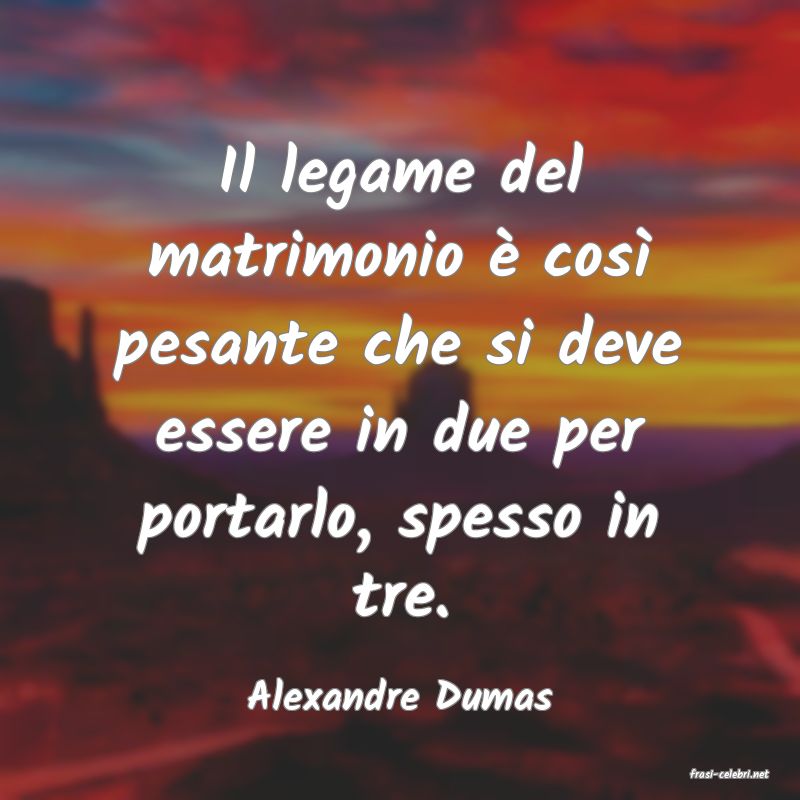 frasi di  Alexandre Dumas
