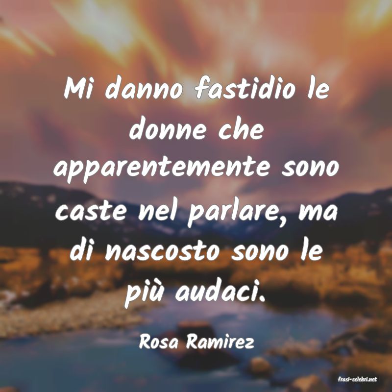 frasi di  Rosa Ramirez
