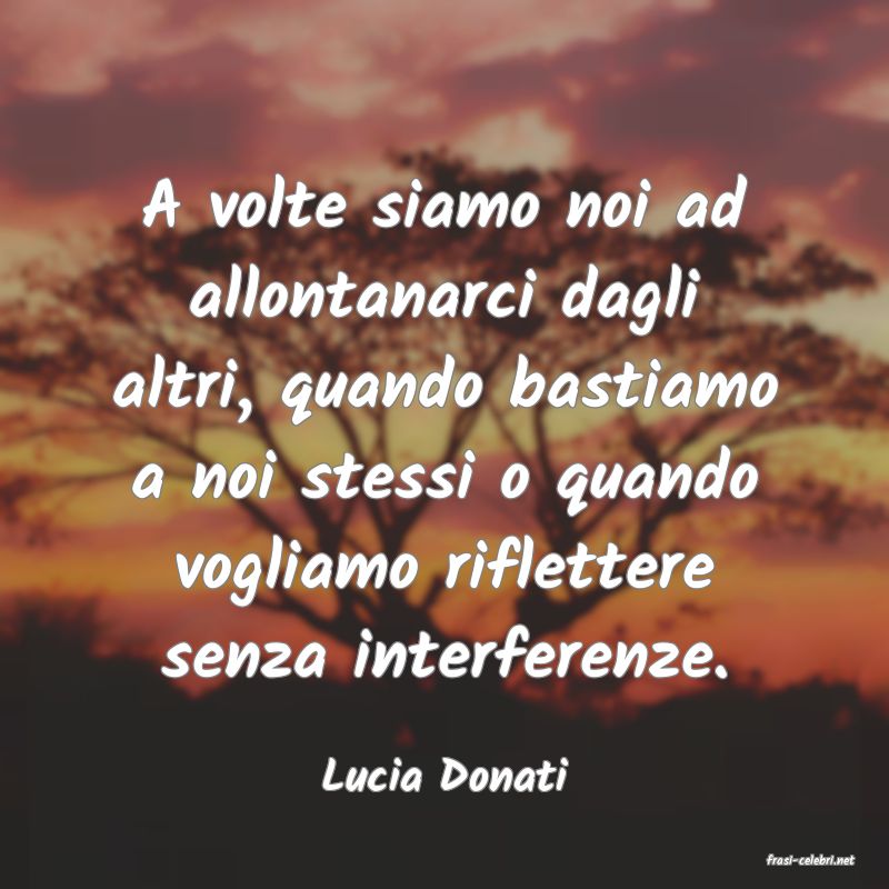 frasi di  Lucia Donati
