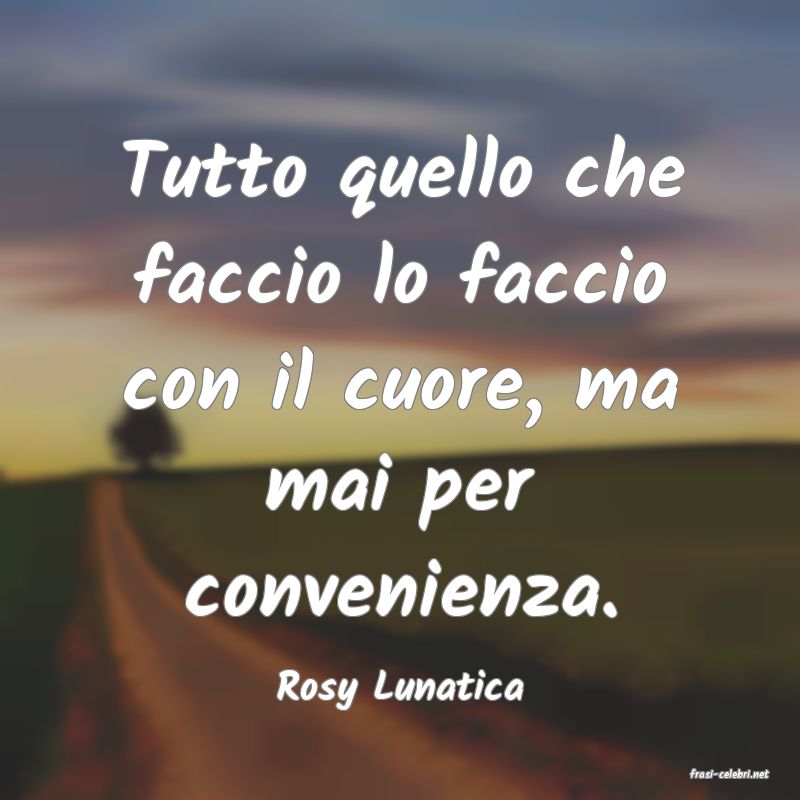 frasi di  Rosy Lunatica
