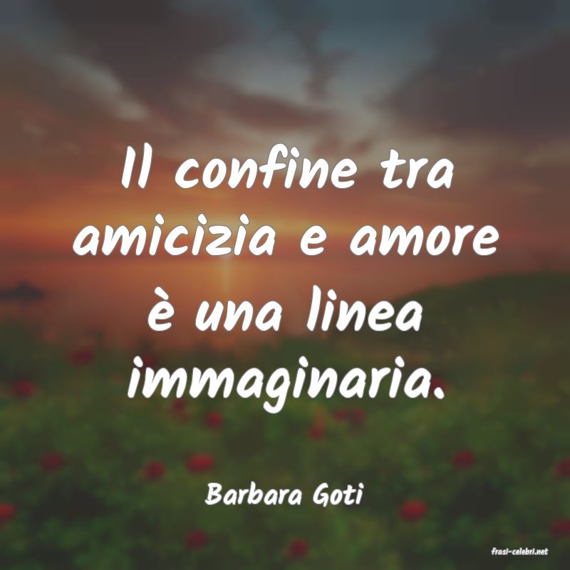 frasi di  Barbara Goti
