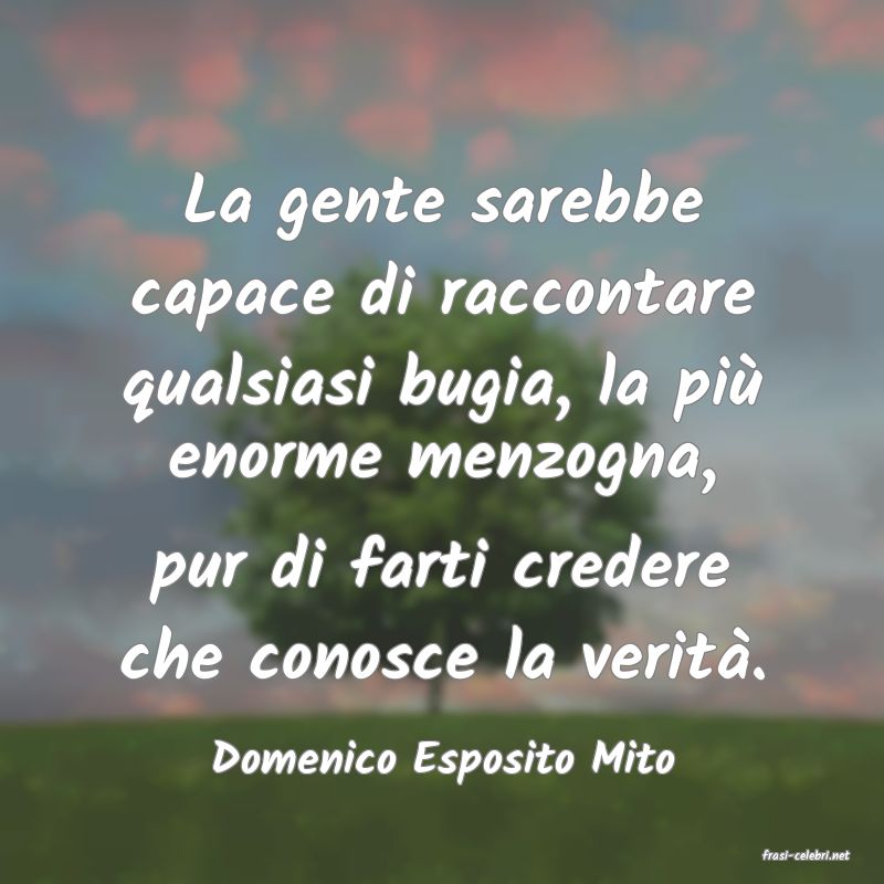 frasi di  Domenico Esposito Mito
