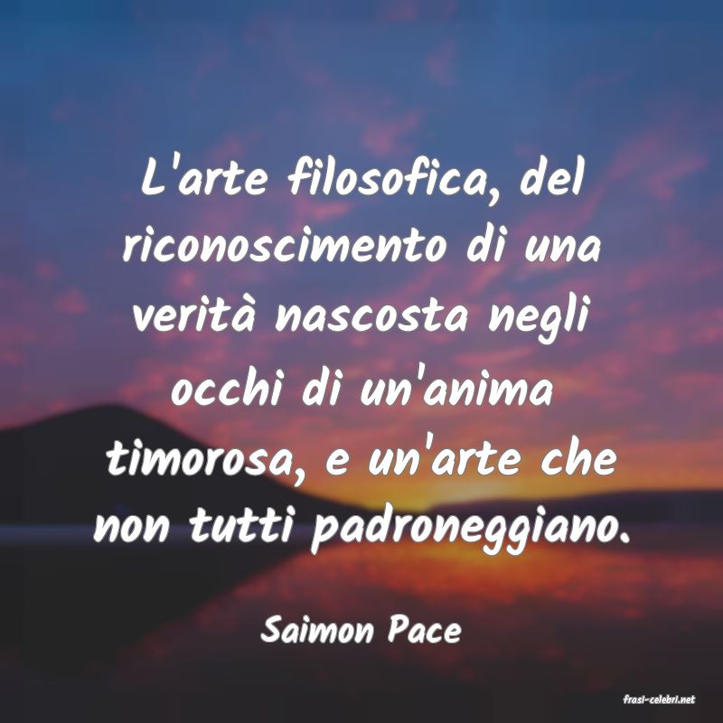 frasi di  Saimon Pace
