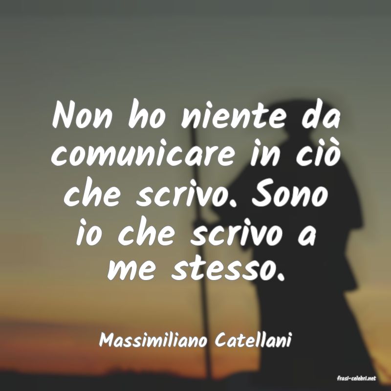 frasi di  Massimiliano Catellani
