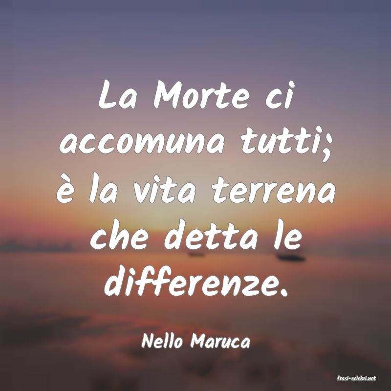 frasi di  Nello Maruca
