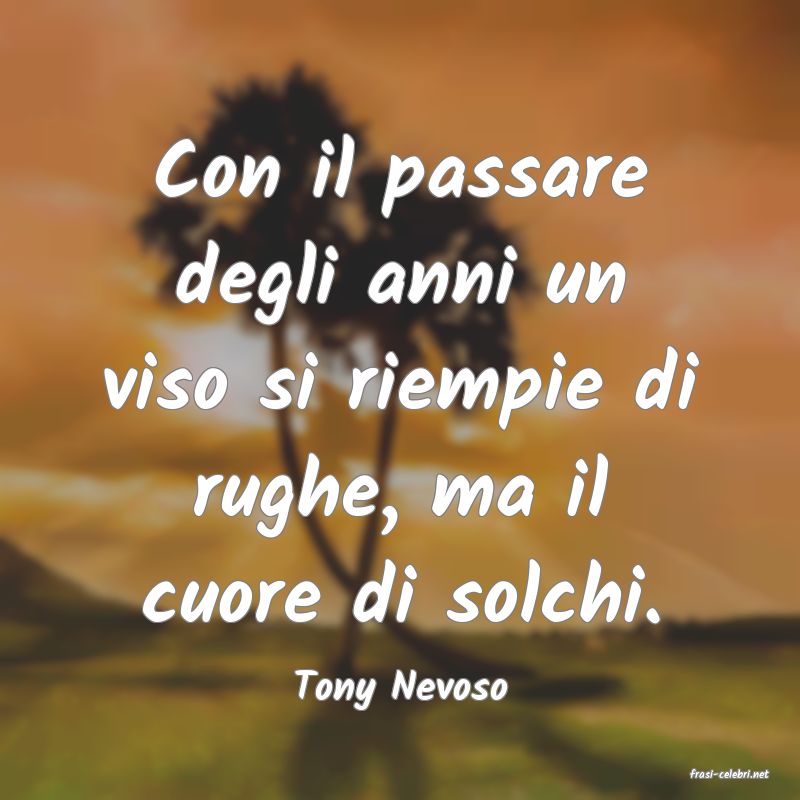 frasi di  Tony Nevoso
