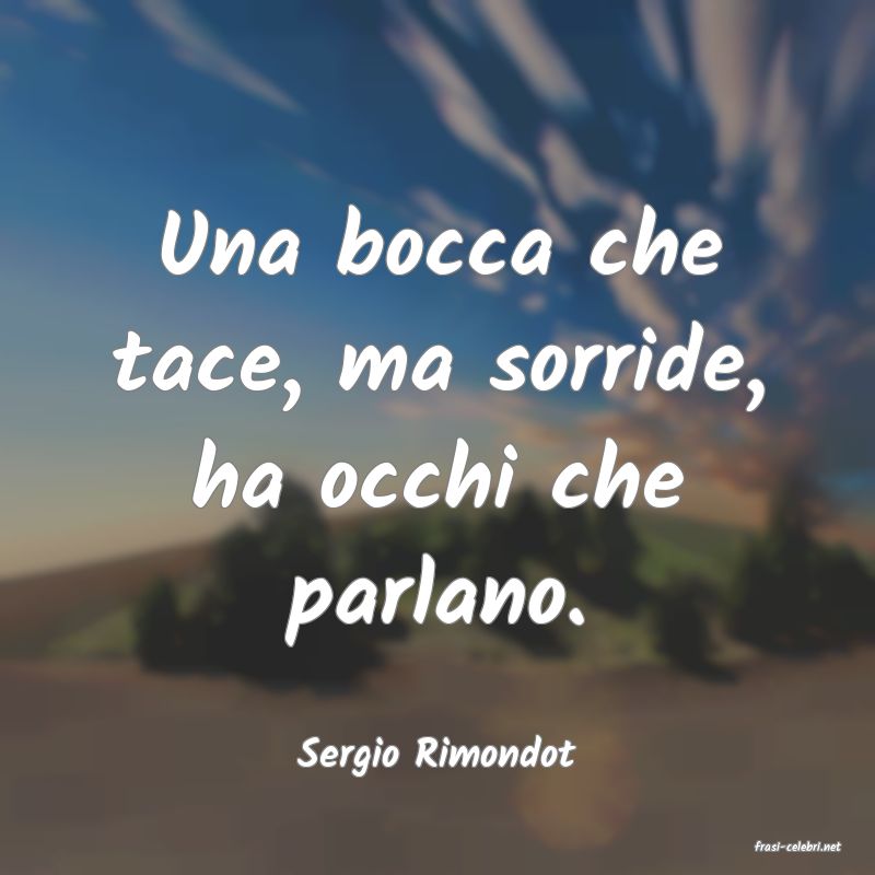 frasi di  Sergio Rimondot
