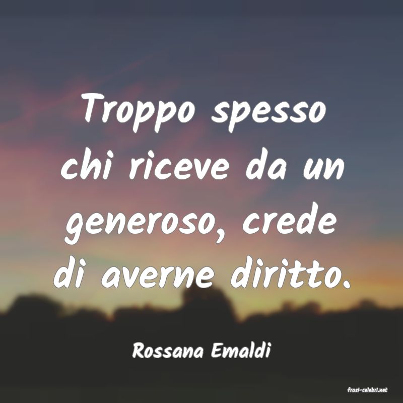 frasi di  Rossana Emaldi
