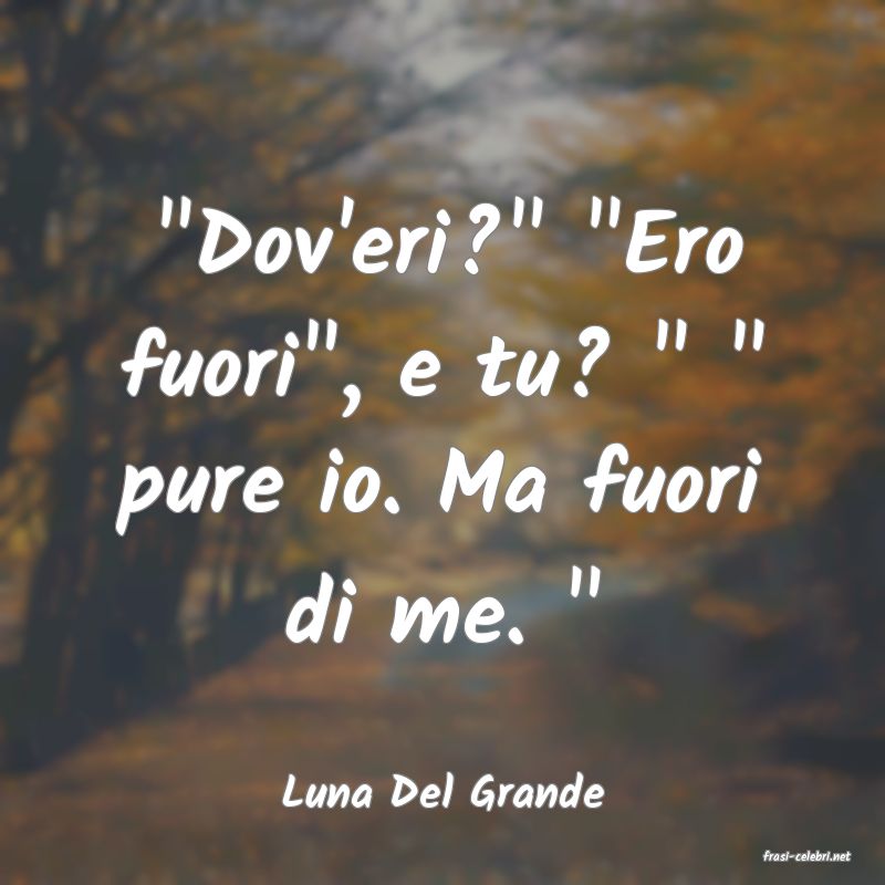 frasi di Luna Del Grande