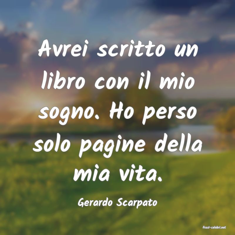 frasi di  Gerardo Scarpato
