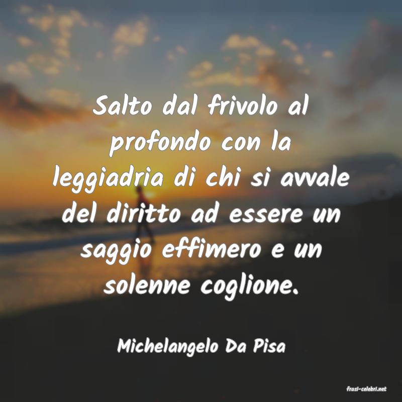 frasi di  Michelangelo Da Pisa
