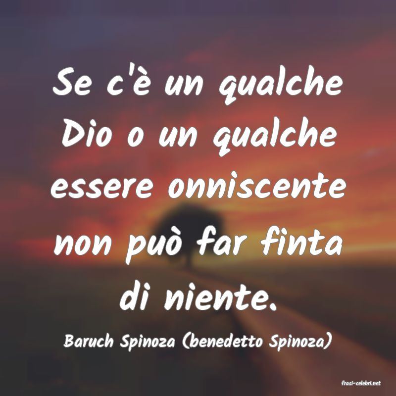 frasi di  Baruch Spinoza (benedetto Spinoza)
