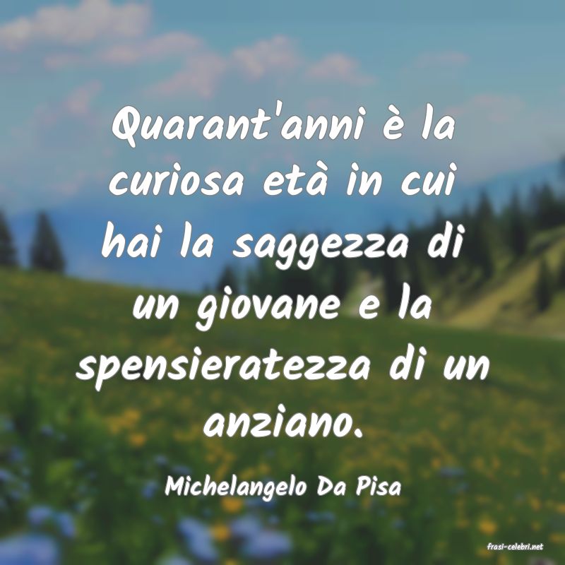 frasi di  Michelangelo Da Pisa
