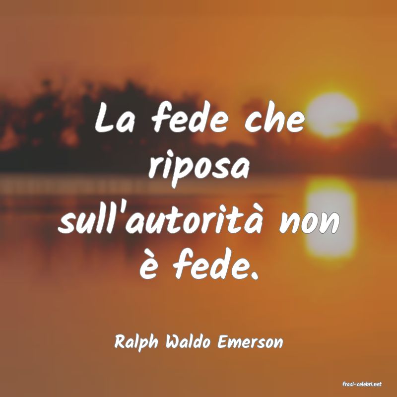 frasi di  Ralph Waldo Emerson
