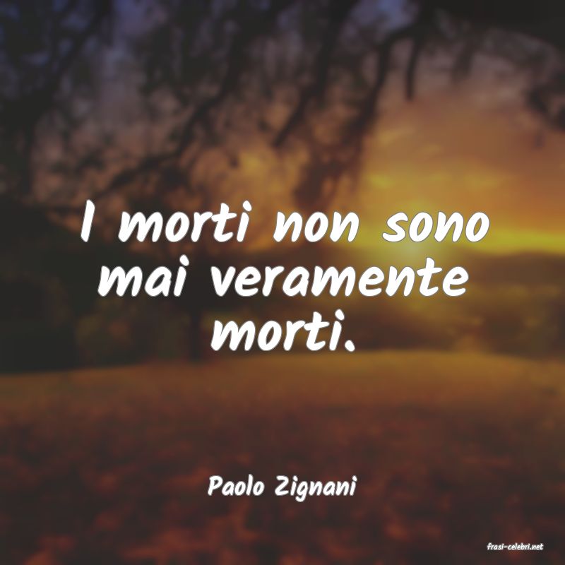 frasi di  Paolo Zignani
