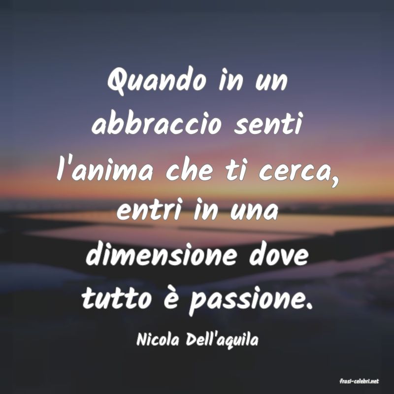 frasi di  Nicola Dell'aquila
