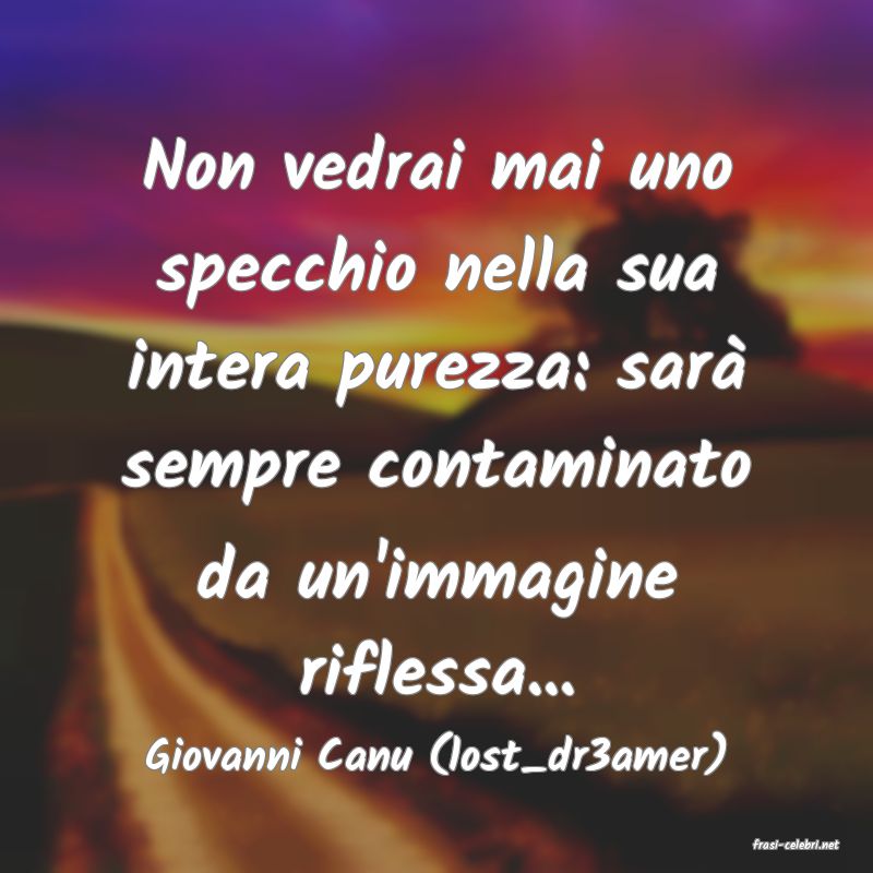 frasi di  Giovanni Canu (lost_dr3amer)
